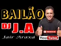 BAILÃO DJ JAIR ARAXÁ