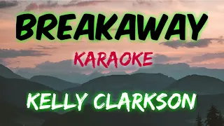 Download BREAKAWAY - KELLY CLARKSON (KARAOKE VERSION) MP3