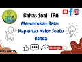 IPA SMP Kelas 7~ Menentukan Kapasitor Kalor Suatu Benda | Contoh Soal Suhu dan Kalor