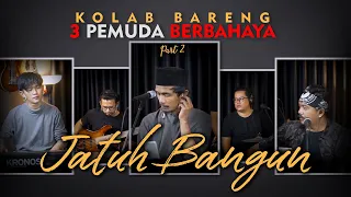 Download JATUH BANGUN || LIVE || VALDY x 3 PEMUDA BERBAHAYA | KOLABORASI COVER PART 2 MP3