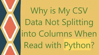 Why is My CSV Data Not Splitting into Columns When Read with Python