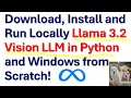 Download Install and Run Locally Llama 3 2 Vision LLM From Scratch in Python and Windows