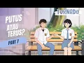 Download Lagu PUTUS ATAU TERUS? PART 7 - ANIMASI TORNADO