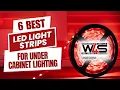 The 6 Best LED Light Strips For Under Cabinet Lighting