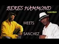 Download Lagu BERES HAMMOND  MEETS SANCHEZ REGGAE MIX 2022 DJ MURRAY