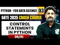 Python - For Data Science 03 Control Statements in Python DS AI GATE 2025 Crash Course