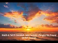 Smith & Tell ft Swedish Jam Factory - Forgive Me Friend (BUNT. Remix)