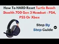 How to Hard Reset Turtle Beach Stealth 700 Gen 3 Headset Works on PS4 PS5 Xbox