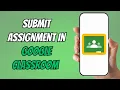 How to Submit Assignment in Google Classroom