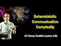 Deterministic Communication Complexity CMU Lecture 23b of CS Theory Toolkit