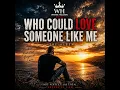 Who Could Love Someone Like Me
