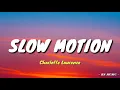 Download Lagu SLOW MOTION - Charlotte Laurence (lyrics dan Terjemahan)