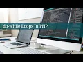 PHP Do-While Loops The Control Structure Every Developer Needs