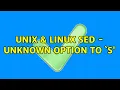 Unix Linux Sed - unknown option to s 2 Solutions