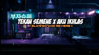 Download TEKAN SEMENE X AKU IKHLAS ( SLOWED REVERB 🎧 ) MP3