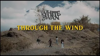 White Swan  - Through The Wind [Official Music Video]