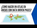 Como hacer un Atlas en ArcGIS con Data Driven Pages