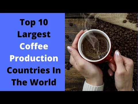 Download MP3 Top 10 Largest Producer Of Coffee In The World || Coffee Production Countries || Global Data