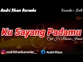 Download Lagu KARAOKE || KU SAYANG PADAMU || CIPT H RHOMA IRAMA ( ARR ANDRI KHAN ) || ANDRI KHAN KARAOKE ||