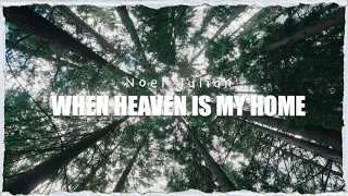 noah julian when heaven is my home official lyric video back to grace debut album i original