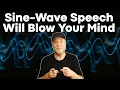 Sine-Wave Speech Will Blow Your Mind Plus Teach You Something About Pattern Recognition and AI