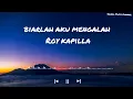 Download Lagu Roy Kapilla ~ Biarlah Aku Mengalah (lirik video by SMC)