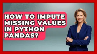 How To Impute Missing Values In Python Pandas - Python Code School