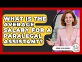 What Is The Average Salary For A Paralegal Assistant - Admin Career Guide