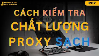 5 Cach Kiem tra Proxy Sach Hay Ban J2Proxy vn