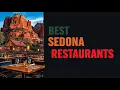 Top-Rated Sedona Restaurants That Will Blow Your Mind