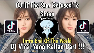 Download DJ IF THE SUN REFUSED TO SHINE | INTRO JJ RIMEX SPEED UP | INTRO END OF THE WORLD VIRAL TIKTOK 2024! MP3