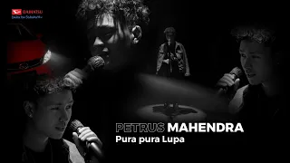 Petrus Mahendra - Pura-Pura Lupa | Musik Asik