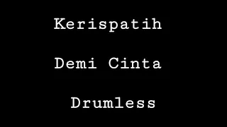 Download Kerispatih - Demi Cinta - Drumless - Minus One Drum MP3