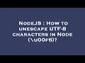 NodeJS How to unescape UTF-8 characters in Node u00f6