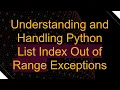 Understanding and Handling Python List Index Out of Range Exceptions
