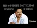 Download Lagu ZEZO  PRINCIPE DOS TECLADOS RECORDAÇÃO 10 SUCESSOS
