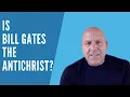 Is Bill Gates The Antichrist