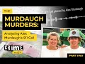 The Murdaugh Murders Analysing Alex Murdaugh s 911 Call Part 2