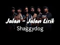 Download Lagu Jalan - Jalan Lirik Shaggydog
