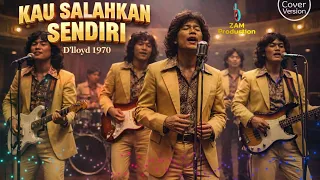 kau salahkan sendiri dlloyd 1974 ai cover version 2026 