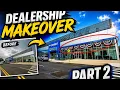 Dealership makeover PT 2