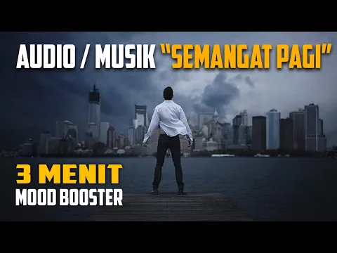 Download MP3 MUSIK / AUDIO SEMANGAT PAGI | ENERGI POSITIF