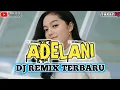 Lagu Adelani__DJ REMIX TERBARU🌴@NonaBEAT