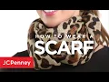 How to Tie a Scarf 13 Ways to Wear a Scarf JCPenney Styling Tips