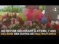 Download Lagu Au-revoir déchirant à Ayden, 7 ans, décédée des suites de maltraitance