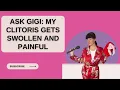 Ask Gigi Is It Normal for My Clit to Get Swollen and Itchy