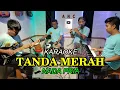 Download Lagu TANDA MERAH KARAOKR NADA PRIA