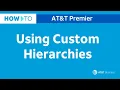 Using Custom Hierarchies AT T Premier