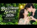 Bollywood Songs 2026 ♥️ New Hindi Love Songs | Top Playlist Love Songs 2026 | New Love Songs 2026