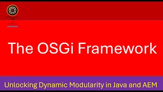 The OSGi Framework Unlocking Dynamic Modularity in Java and AEM